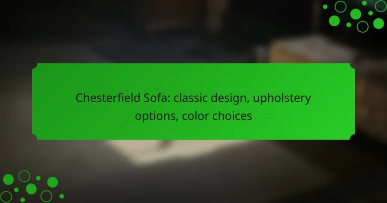 Chesterfield Sofa: classic design, upholstery options, color choices