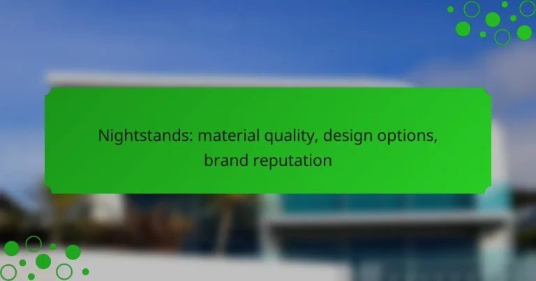 Nightstands: material quality, design options, brand reputation