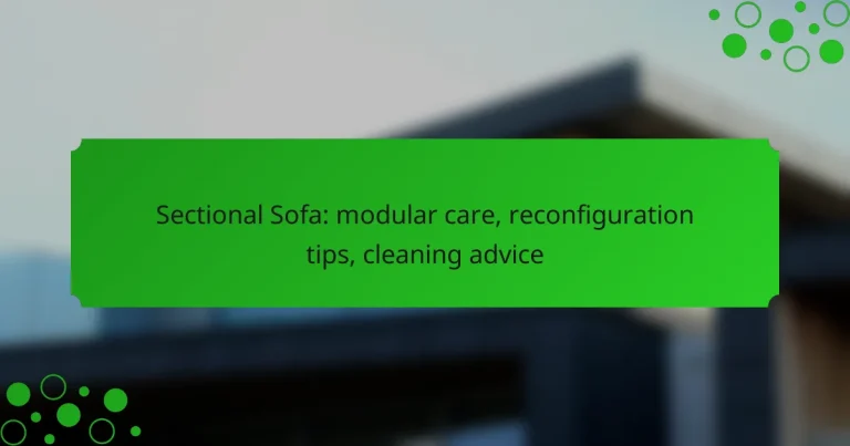 Sectional Sofa: modular care, reconfiguration tips, cleaning advice