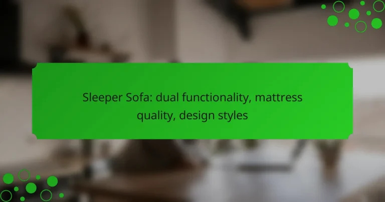 Sleeper Sofa: dual functionality, mattress quality, design styles