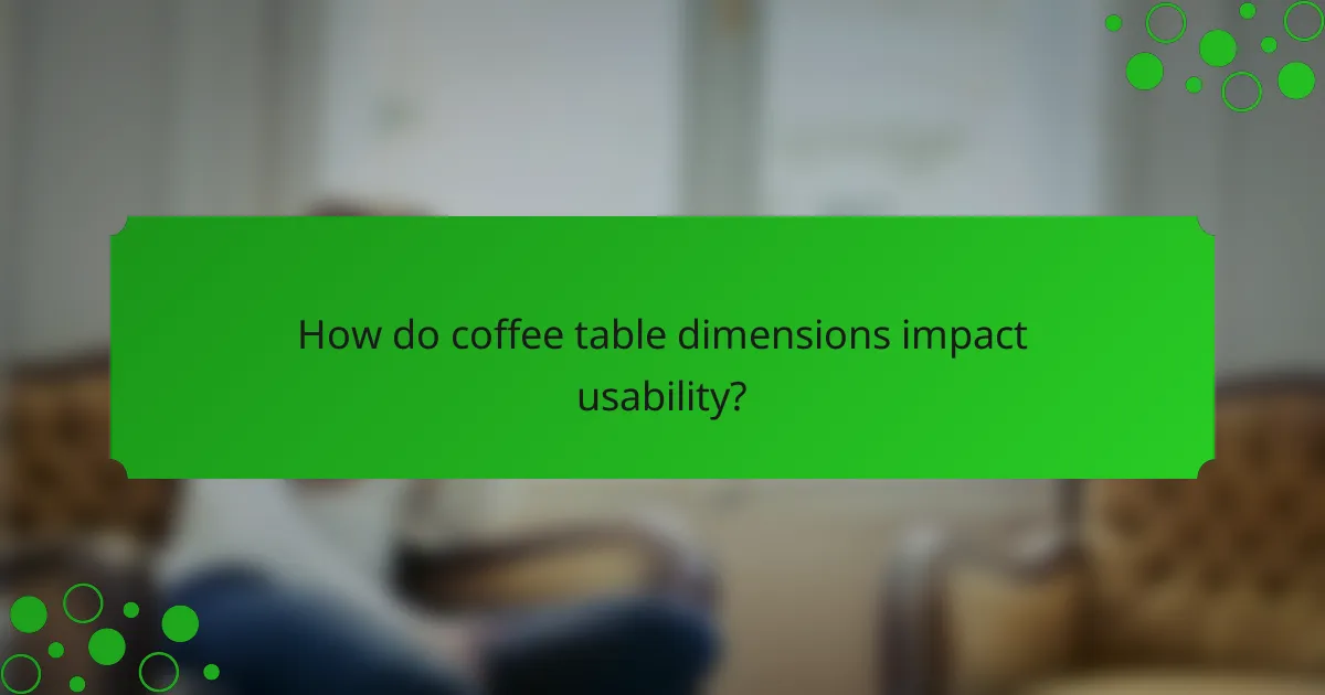 How do coffee table dimensions impact usability?