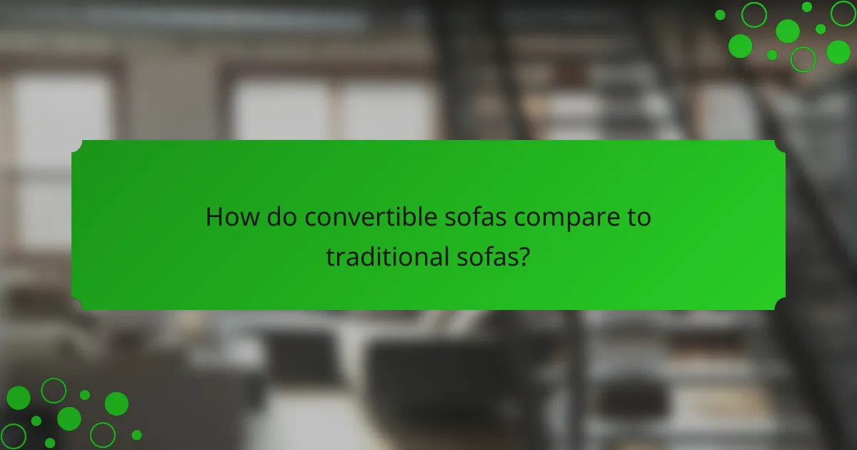 How do convertible sofas compare to traditional sofas?