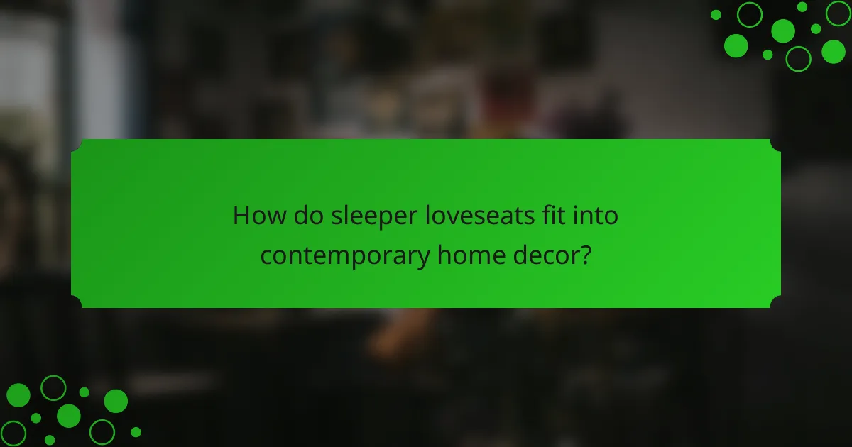 How do sleeper loveseats fit into contemporary home decor?