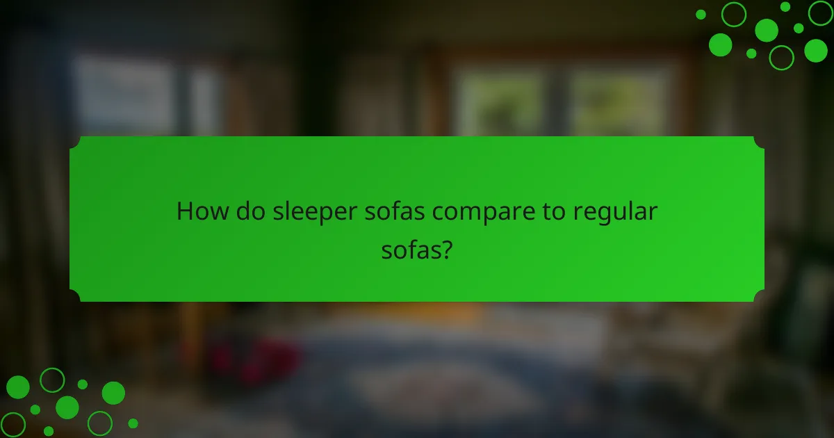 How do sleeper sofas compare to regular sofas?