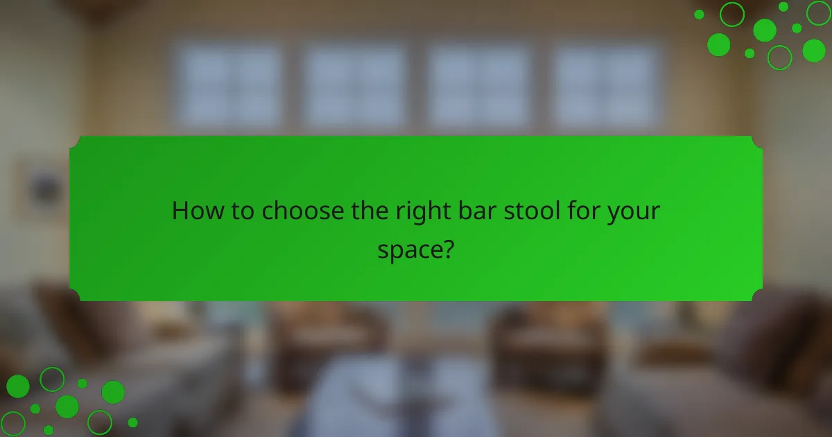 How to choose the right bar stool for your space?