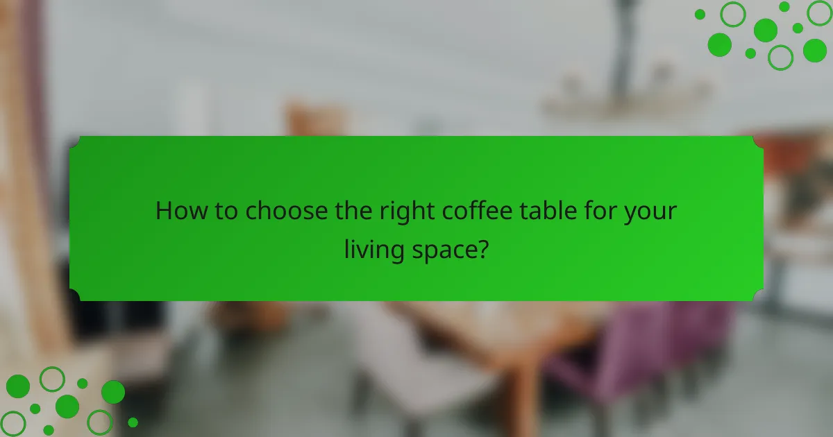 How to choose the right coffee table for your living space?