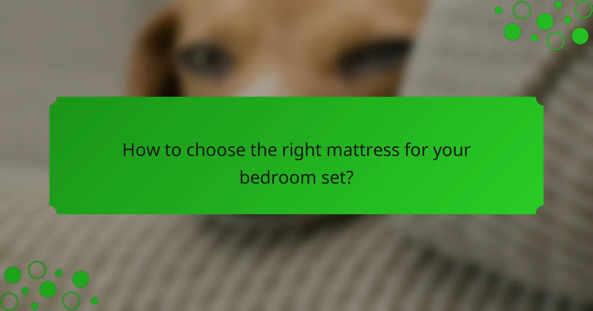 How to choose the right mattress for your bedroom set?