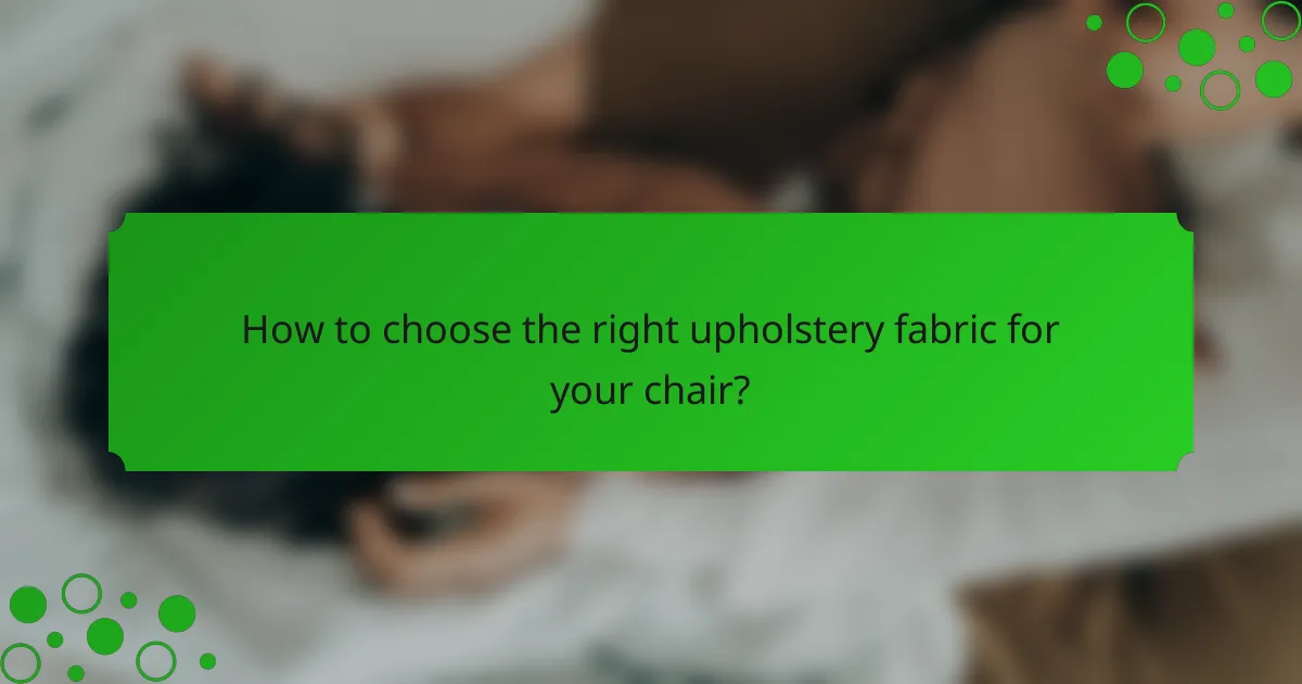 How to choose the right upholstery fabric for your chair?