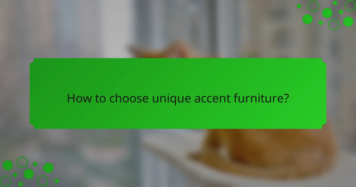 How to choose unique accent furniture?