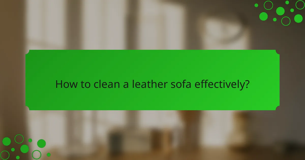 How to clean a leather sofa effectively?