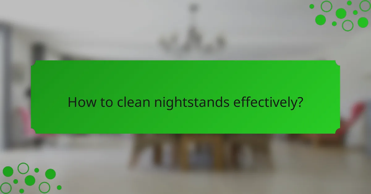 How to clean nightstands effectively?