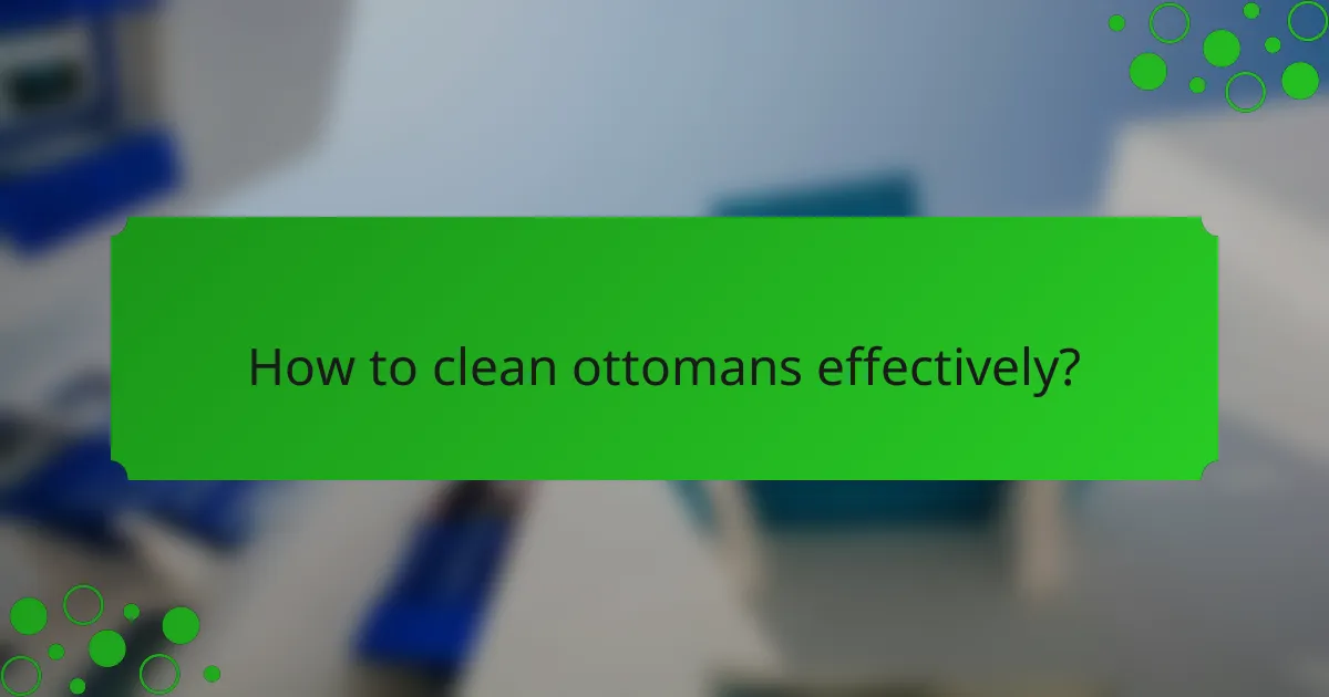 How to clean ottomans effectively?