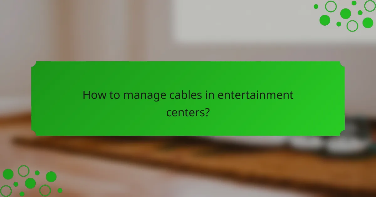 How to manage cables in entertainment centers?
