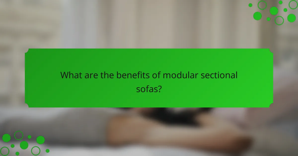 What are the benefits of modular sectional sofas?