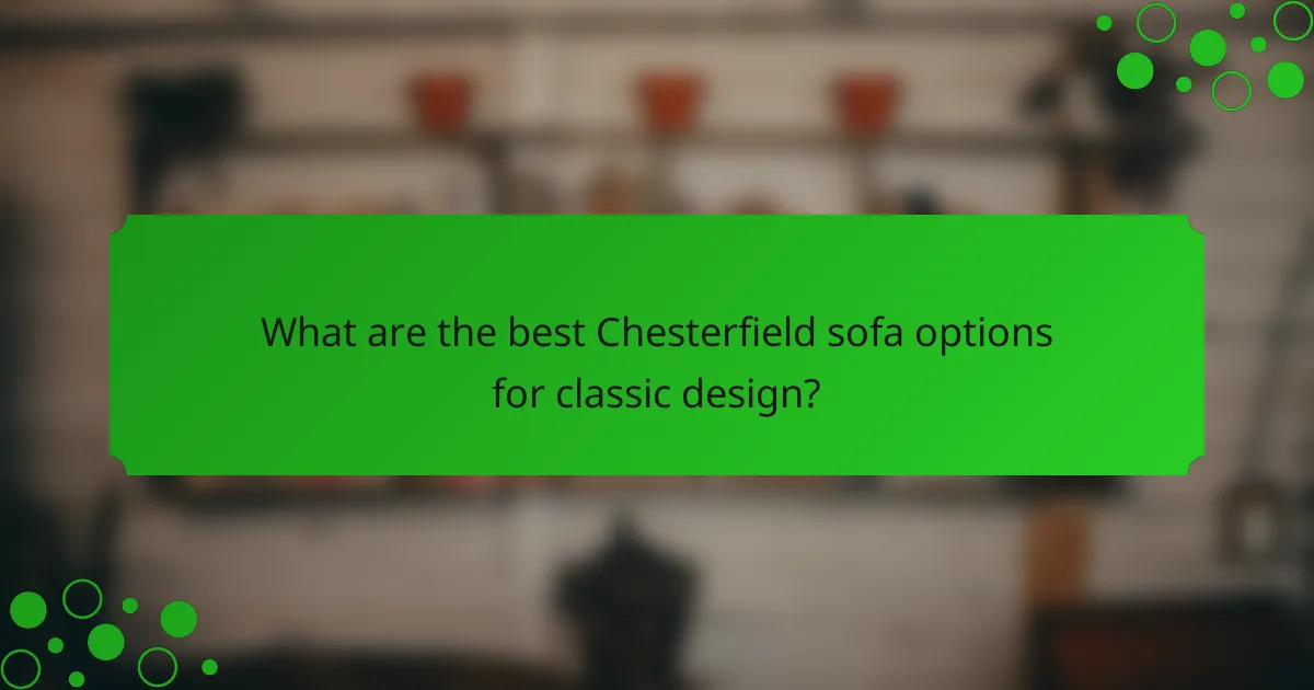 What are the best Chesterfield sofa options for classic design?