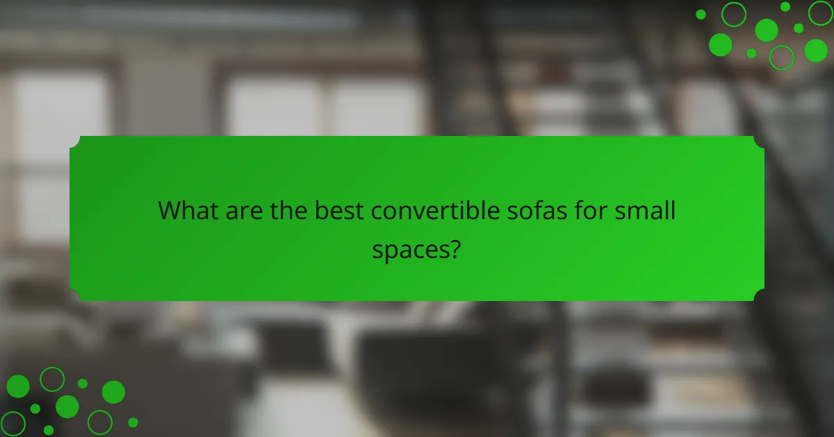 What are the best convertible sofas for small spaces?