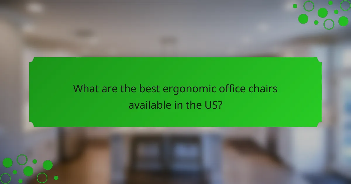 What are the best ergonomic office chairs available in the US?