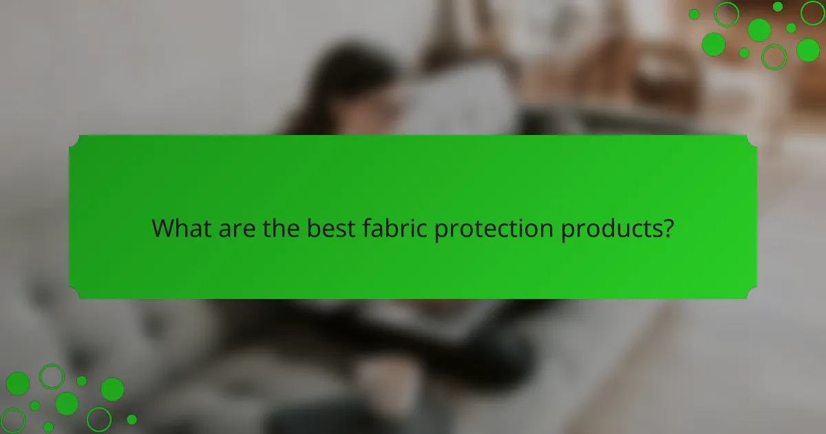 What are the best fabric protection products?