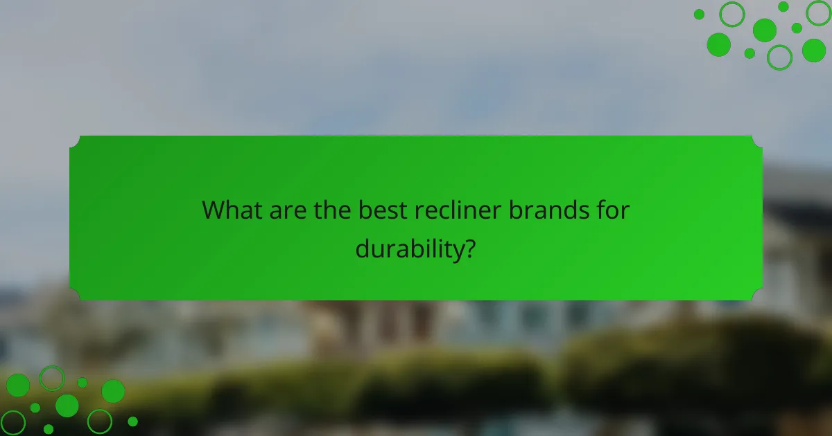 What are the best recliner brands for durability?