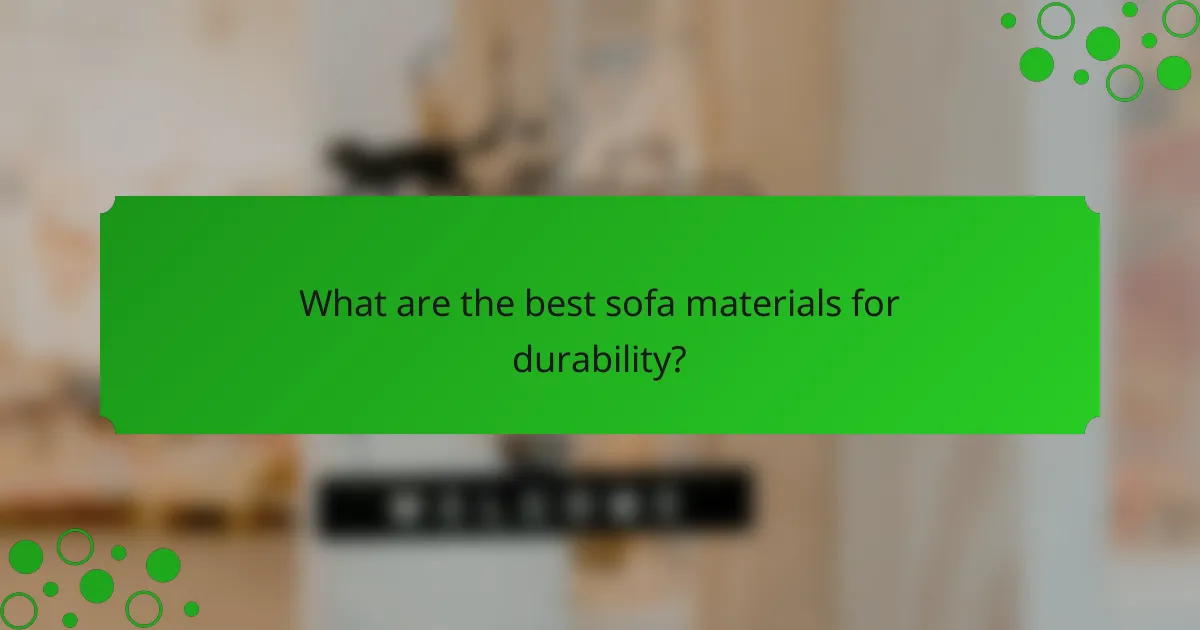 What are the best sofa materials for durability?