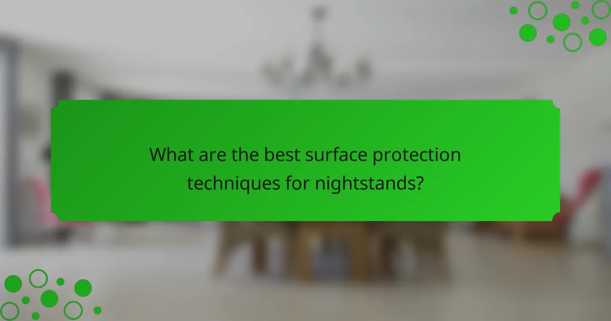 What are the best surface protection techniques for nightstands?