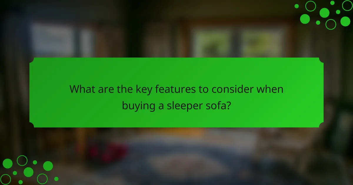 What are the key features to consider when buying a sleeper sofa?