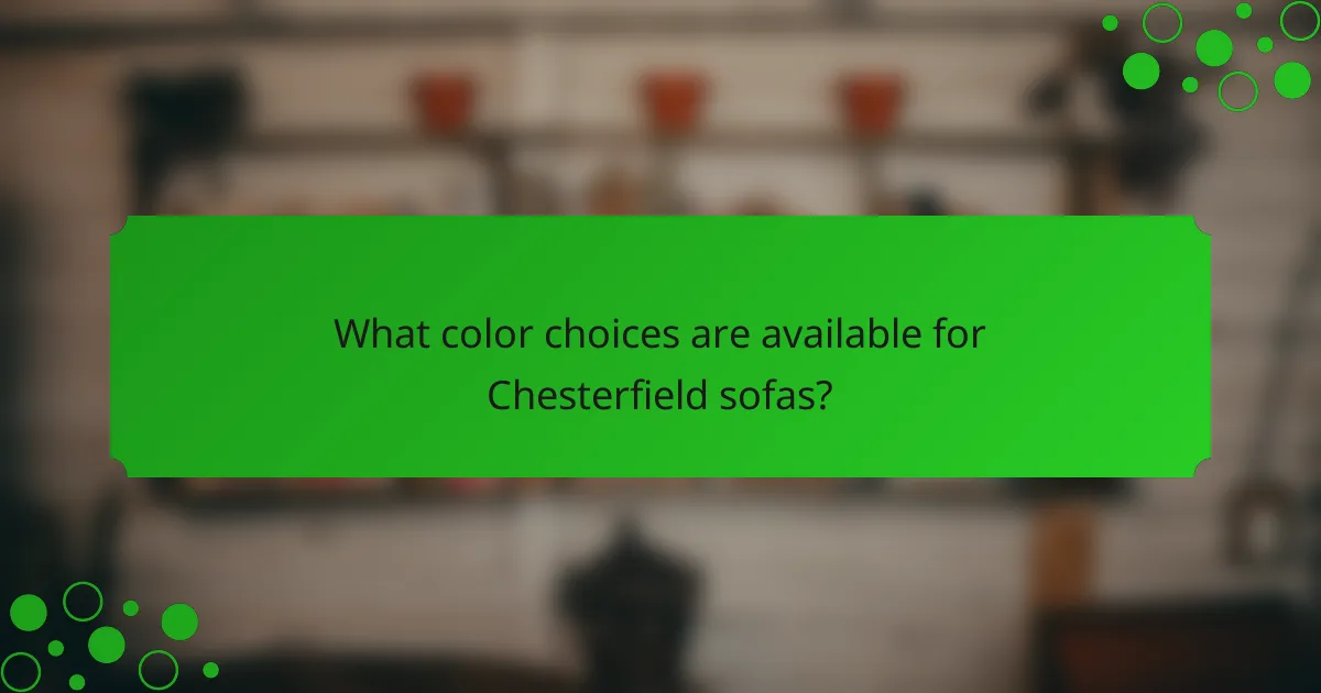 What color choices are available for Chesterfield sofas?