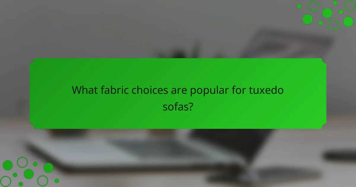 What fabric choices are popular for tuxedo sofas?