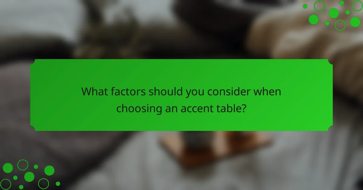 What factors should you consider when choosing an accent table?