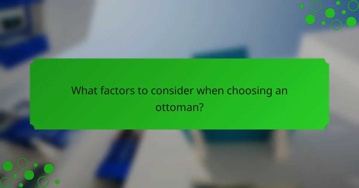 What factors to consider when choosing an ottoman?
