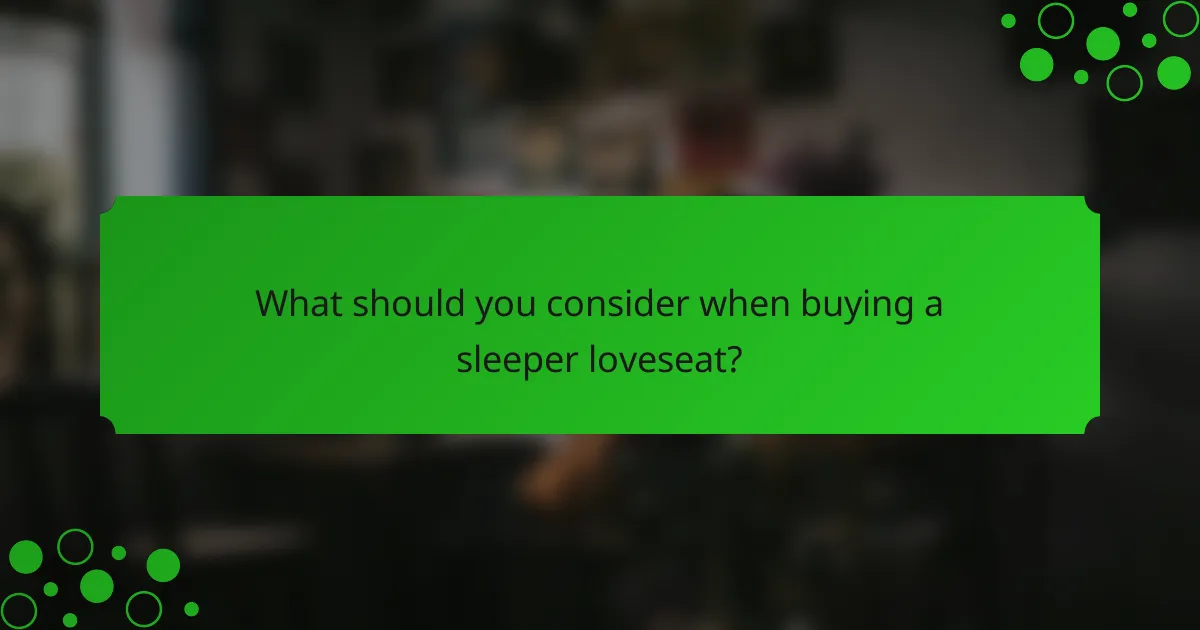 What should you consider when buying a sleeper loveseat?