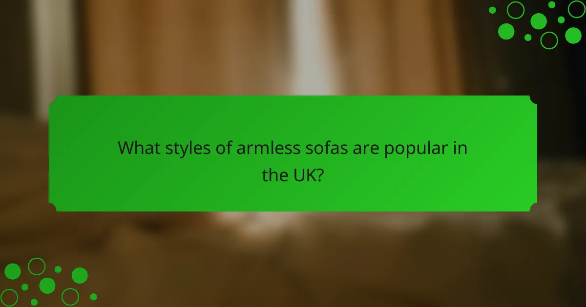 What styles of armless sofas are popular in the UK?