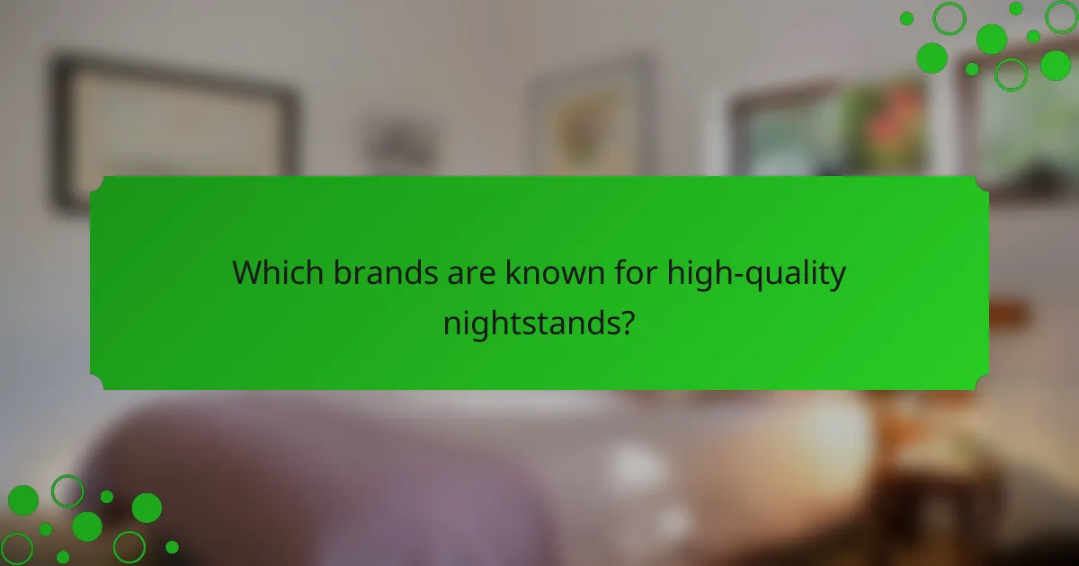 Which brands are known for high-quality nightstands?